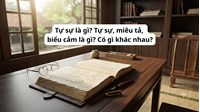 Tự sự là gì? Tự sự, miêu tả, biểu cảm là gì? Có gì khác nhau?