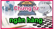 Chứng từ thông tin ngân hàng là gì? Chứng từ ngân hàng gồm những gì?