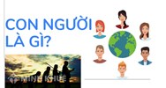Con người là gì? Con người là gì theo khoa học, triết học, văn học?