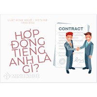Hợp đồng tiếng Anh là gì? Các thuật ngữ tiếng anh về hợp đồng