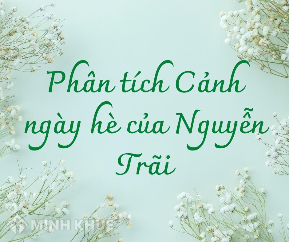 Phân Tích Bài Thơ Cảnh Ngày Hè Của Nguyễn Trãi Chọn Lọc Hay Nhất