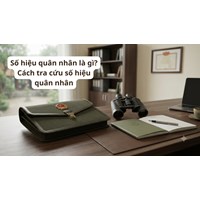Số hiệu quân nhân là gì? Cách tra cứu số hiệu quân nhân
