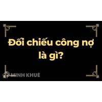 Đối chiếu công nợ là gì? Quy trình đối chiếu công nợ theo quy định?
