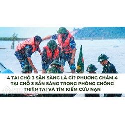 4 tại chỗ 3 sẵn sàng là gì? Phương châm 4 tại chỗ 3 sẵn sàng trong phòng chống thiên tai và tìm kiếm cứu nạn