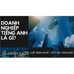 Doanh Nghiệp tiếng anh là gì? Tổng công ty tiếng Anh là gì?