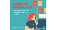 Chứng từ ghi sổ là gì? Đặc điểm, cách ghi chứng từ ghi sổ? Ví dụ