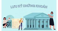 Hợp đồng dịch vụ lưu ký chứng khoán là gì? Các điều khoản cơ bản hợp đồng lưu ký