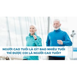 Người cao tuổi là gì? Bao nhiêu tuổi thì được coi là người cao tuổi?