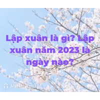 Lập xuân là gì? Lập xuân năm nay là ngày nào?