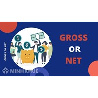 Phân biệt lương gross và lương net? Nhận lương gross hay lương net có lợi hơn?