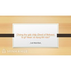 Chứng thư giải chấp (Deed of Release) là gì? Được sử dụng khi nào?
