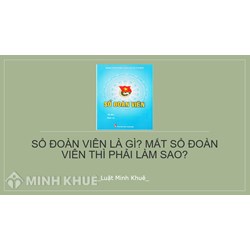 Sổ đoàn viên là gì? Mất sổ đoàn viên thì phải làm sao?