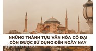 Những thành tựu văn hóa cổ đại còn được sử dụng đến ngày nay