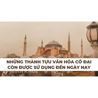 Những thành tựu văn hóa cổ đại còn được sử dụng đến ngày nay