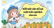 Viết bài văn kể lại một trải nghiệm của em lớp 6