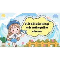 Viết bài văn kể lại một trải nghiệm của em lớp 6