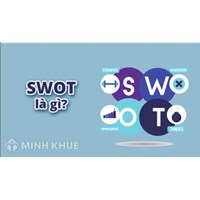 SWOT là gì? Lấy ví dụ về mô hình SWOT của doanh nghiệp?