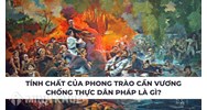 Tính chất của phong trào Cần Vương chống thực dân Pháp là gì?