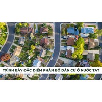 Trình bày đặc điểm phân bố dân cư ở nước ta?
