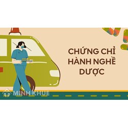 Chứng chỉ hành nghề dược là gì? Chứng chỉ hành nghề dược có mấy loại?
