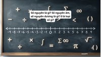 Số nguyên là gì? Số nguyên âm, số nguyên dương là gì? 0 là loại số gì?