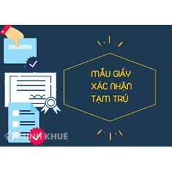 Giấy xác nhận tạm trú là gì? Xin giấy xác nhận tạm trú cần những gì?
