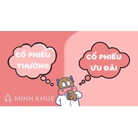 Cổ phần phổ thông là gì? So sánh cổ phần phổ thông và cổ phần ưu đãi