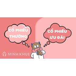 Cổ phần phổ thông là gì? So sánh cổ phần phổ thông và cổ phần ưu đãi