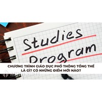 Chương trình giáo dục phổ thông tổng thể là gì? Có những điểm mới nào?