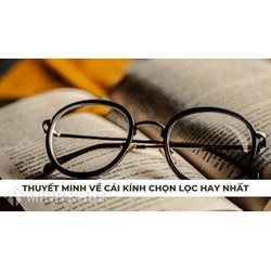 Bài văn thuyết minh về cái kính chọn lọc hay nhất