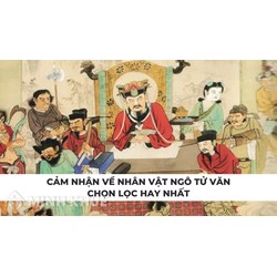 Cảm nhận về nhân vật Ngô Tử Văn của Nguyễn Dữ chọn lọc hay nhất
