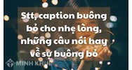 Stt, caption buông bỏ cho nhẹ lòng, những câu nói hay về sự buông bỏ