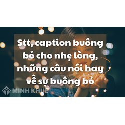 Stt, caption buông bỏ cho nhẹ lòng, những câu nói hay về sự buông bỏ