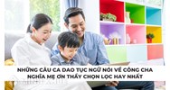 Những câu ca dao tục ngữ nói về công cha nghĩa mẹ ơn thầy chọn lọc hay nhất