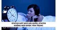 Stt mất ngủ hài hước, status không ngủ được tâm trạng