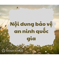 Nội dung bảo vệ an ninh quốc gia là gì? Gồm mấy nội dung?