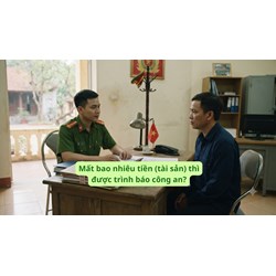 Mất bao nhiêu tiền (tài sản) thì được trình báo công an?