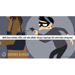 Mất bao nhiêu tiền (tài sản) thì được trình báo công an?