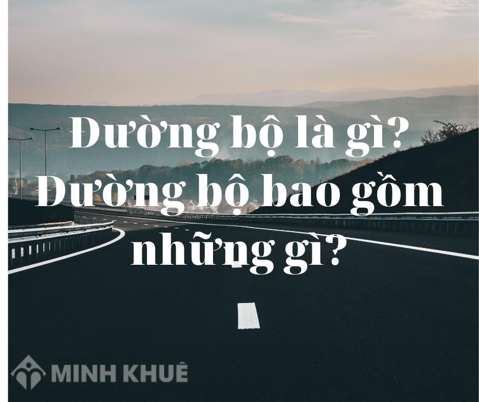 Đường bộ là gì? Đường bộ bao gồm những gì?