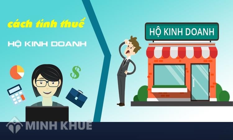 Hộ kinh doanh cá thể phải nộp những loại thuế gì? Cách tính, kê khai?