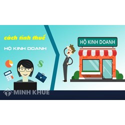 Hộ kinh doanh cá thể phải nộp những loại thuế gì? Cách tính, kê khai?