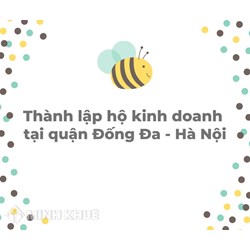Thành lập hộ kinh doanh tại quận Đống Đa, Hà Nội