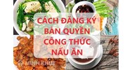 Cách đăng ký bản quyền công thức nấu ăn mới nhất