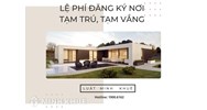 Lệ phí đăng ký tạm trú, tạm vắng hiện nay là bao nhiêu tiền?