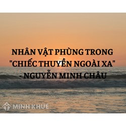 Phân tích nhân vật Phùng trong Chiếc thuyền ngoài xa chọn lọc hay nhất