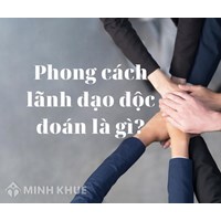 Phong cách lãnh đạo độc đoán là gì? Ví dụ về ưu điểm, nhược điểm
