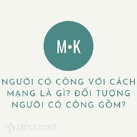 Người có công với cách mạng là gì? Đối tượng người có công gồm?