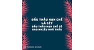 Đấu thầu hạn chế là gì? Đấu thầu hạn chế có bao nhiêu nhà thầu?