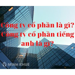 Công ty cổ phần tiếng Anh là gì? Cổ phần tiếng anh là gì?