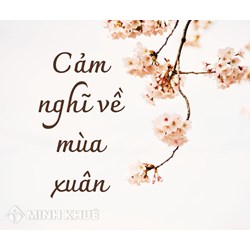 Cảm nghĩ về mùa xuân Văn lớp 7 chọn lọc hay nhất